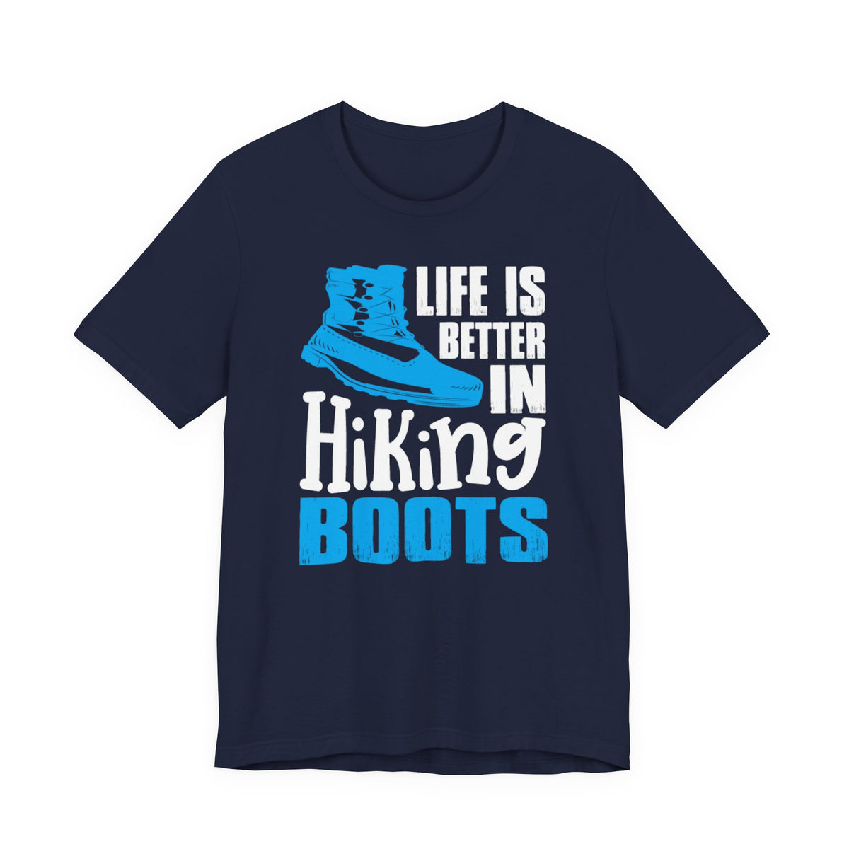 Hiking Boots T-Shirt – "Life Is Better In Hiking Boots" Outdoor Adventure Tee