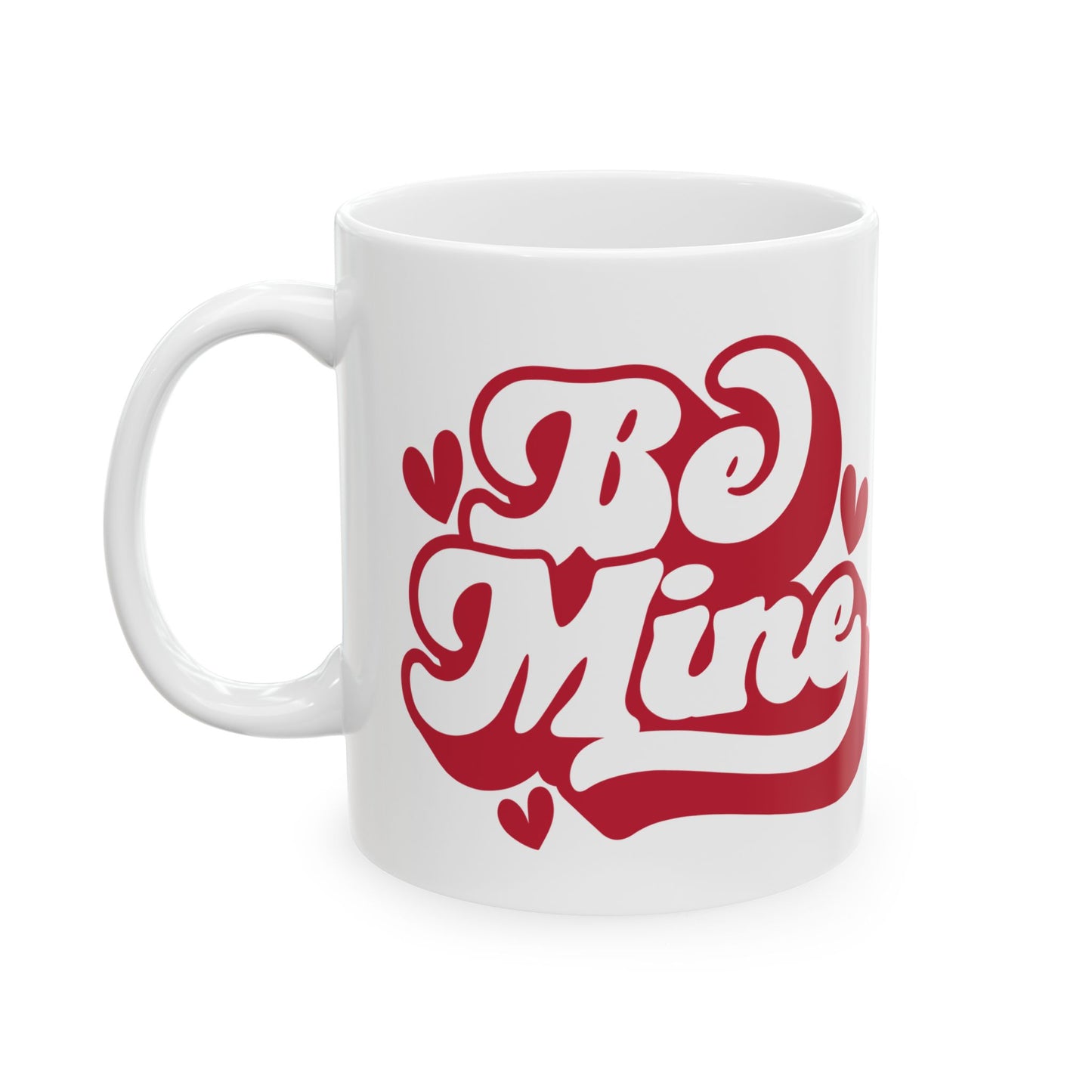 Be Mine Valentine’s Ceramic Mug — Cute 11oz & 15oz Coffee Cup