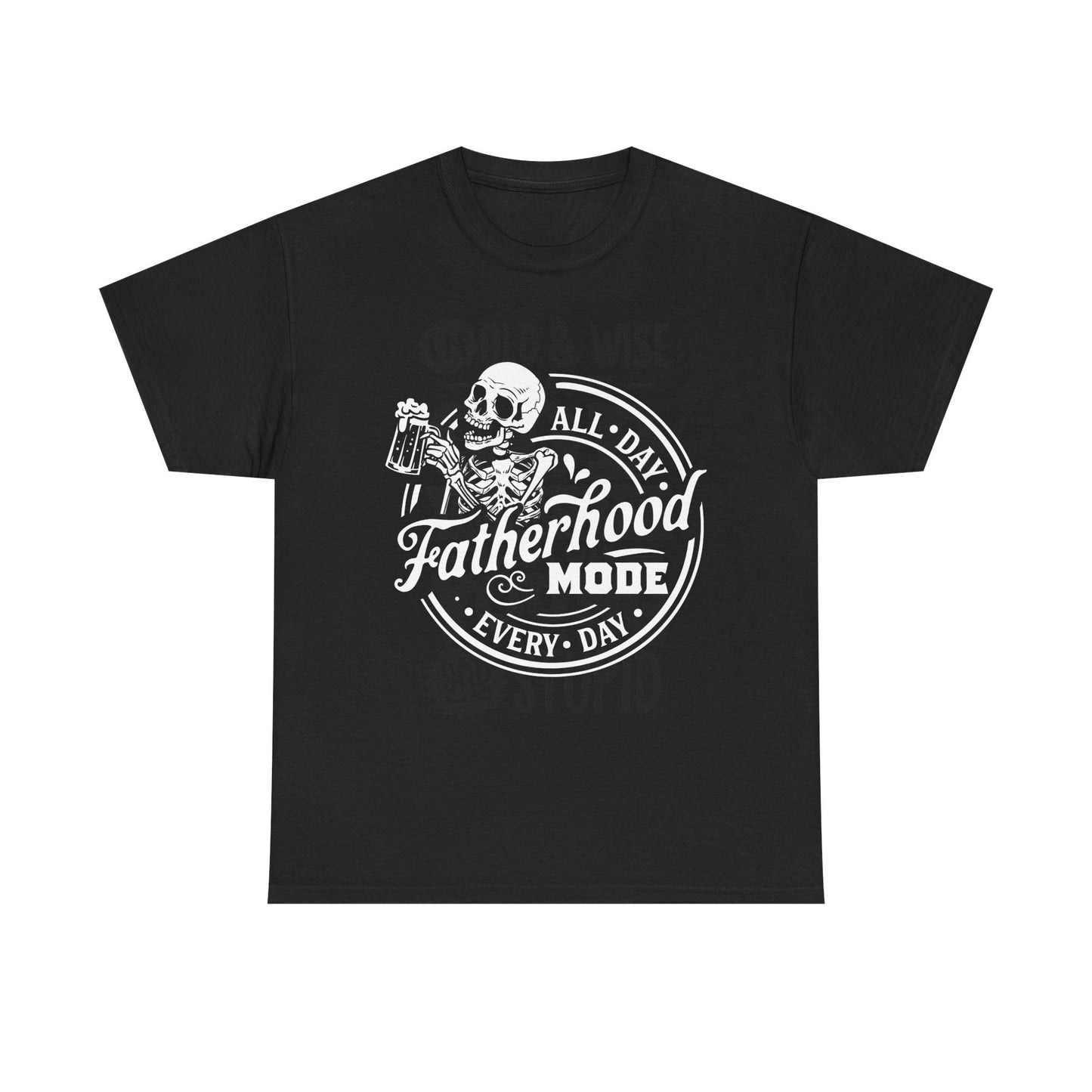 Fatherhood Mode All-Day, Every Day T-Shirt for Dad for Father's Day