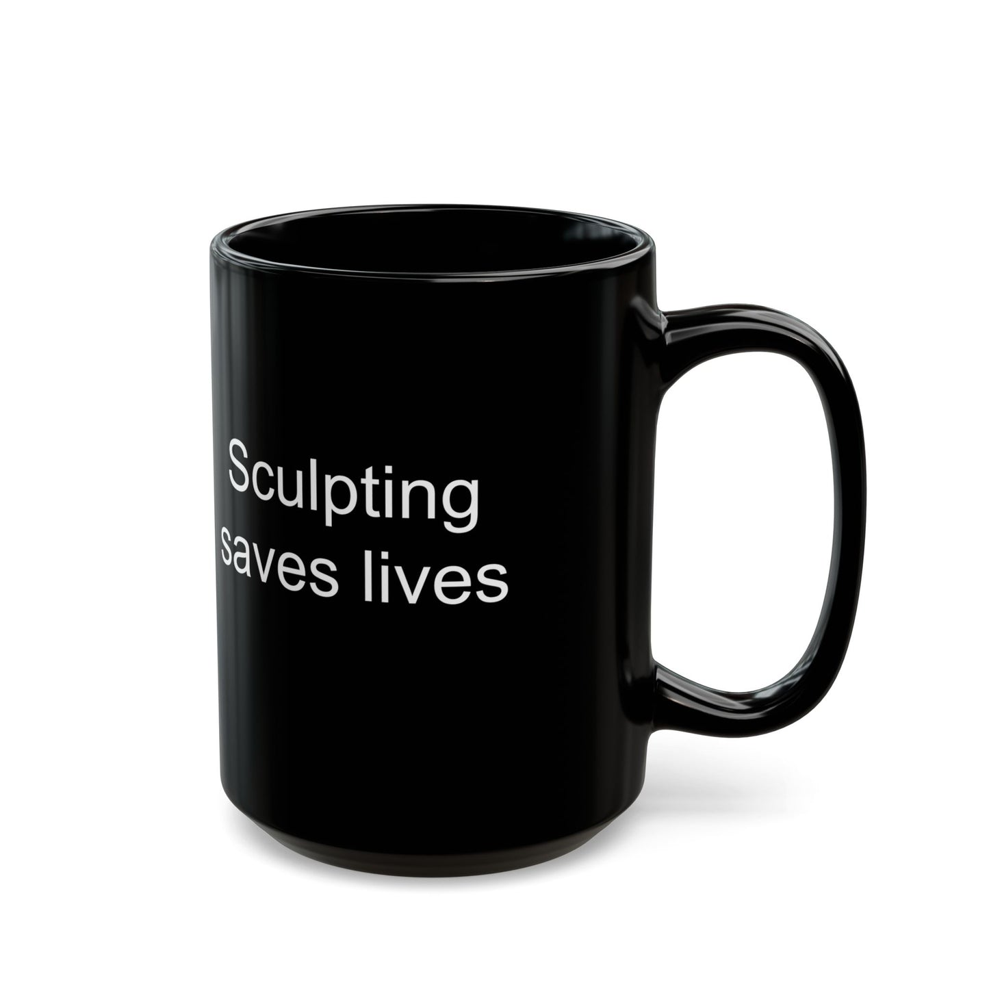 Sculpting Saves Lives Black Coffee Mug (11 oz & 15 oz)