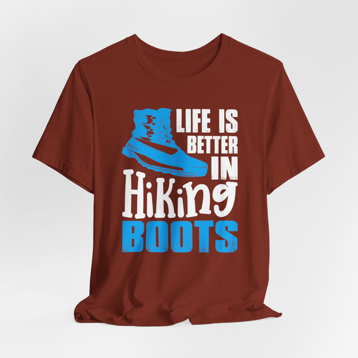 Hiking Boots T-Shirt – "Life Is Better In Hiking Boots" Outdoor Adventure Tee