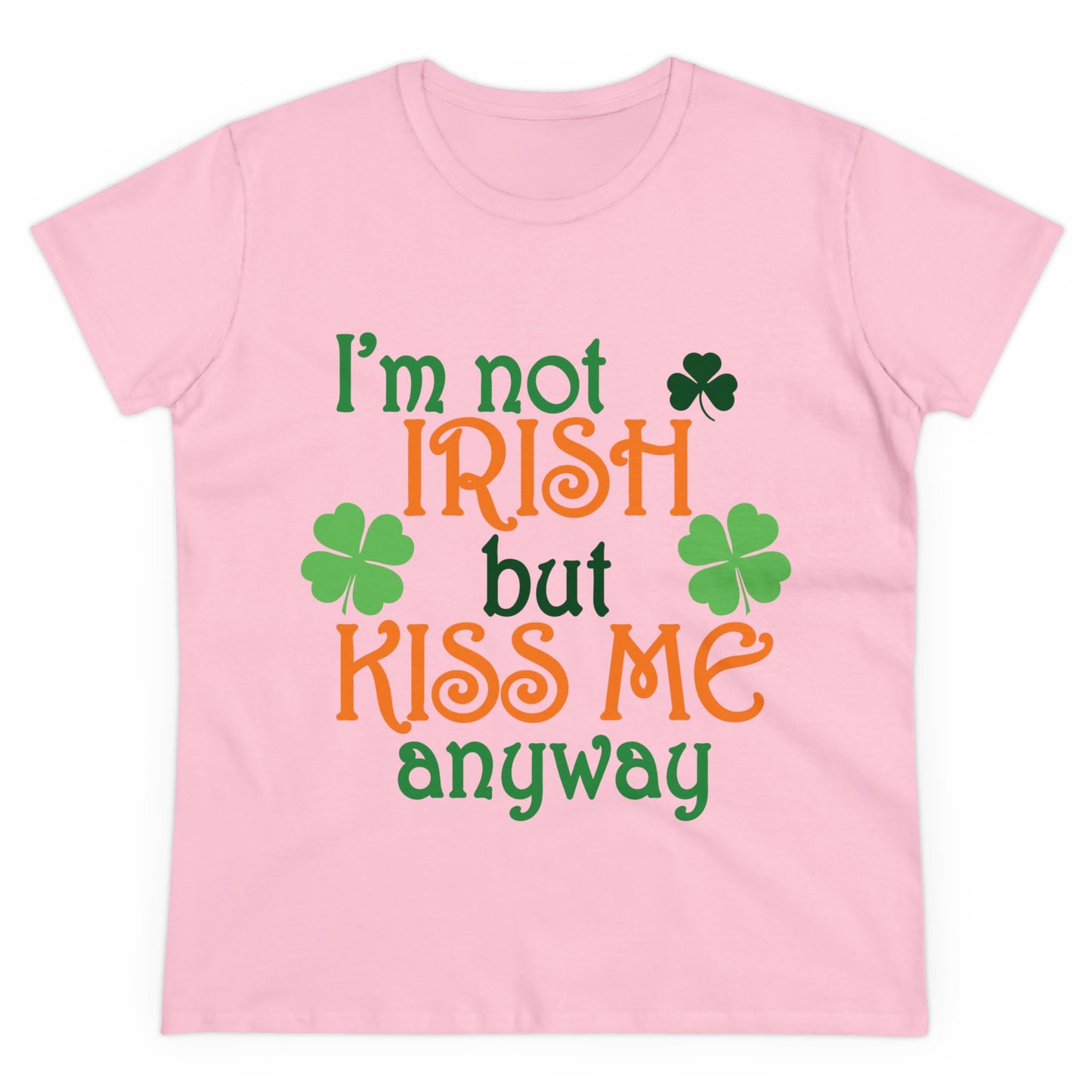 I'm Not Irish But Kiss Me Anyway St. Patrick's Day Women's Tee