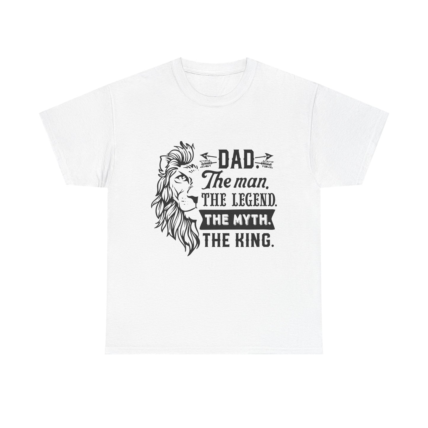 Dad, The Man, The Myth, The Legend, The King T-Shirt for Dad for Father's Day