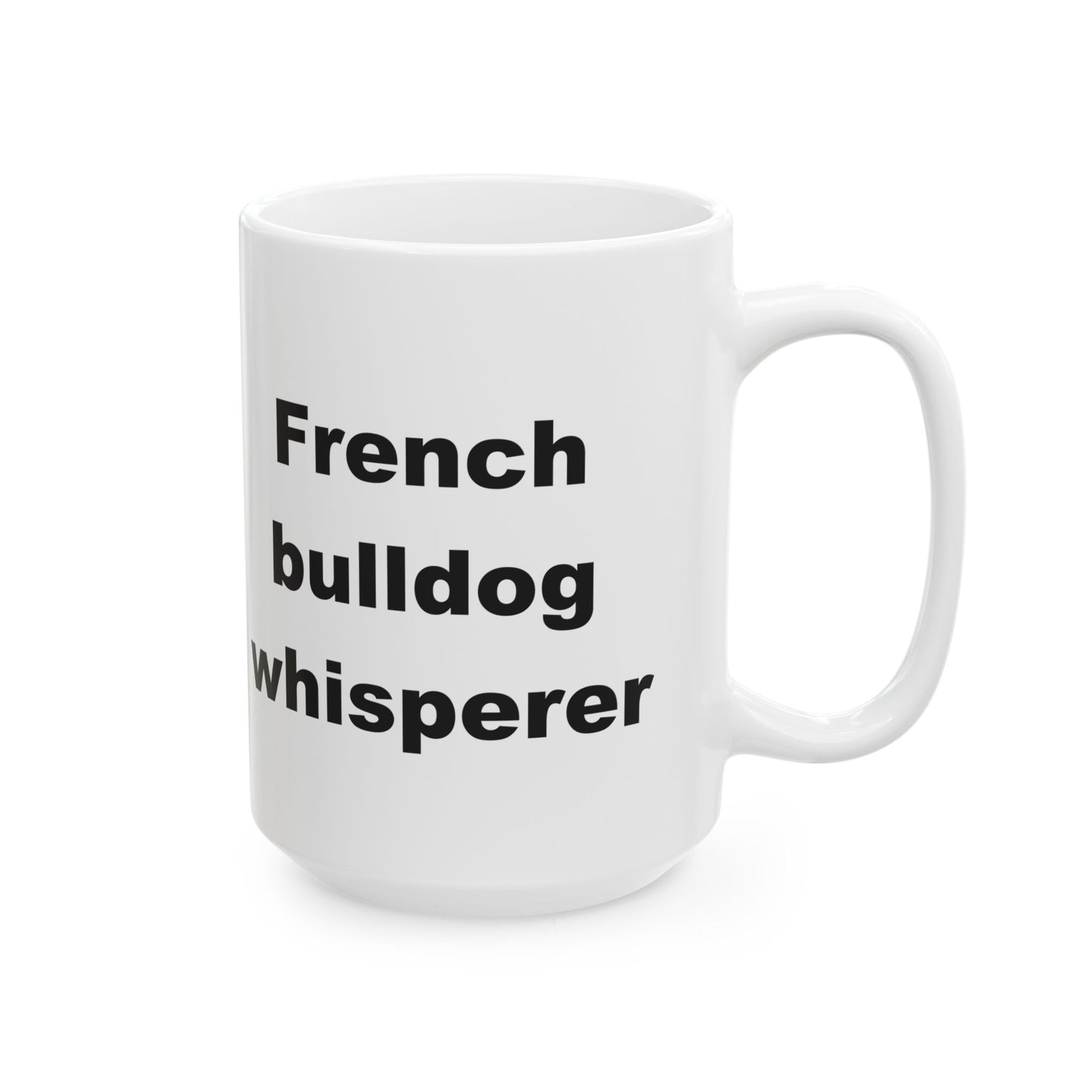 French Bulldog Whisperer 11 & 15 oz Mug