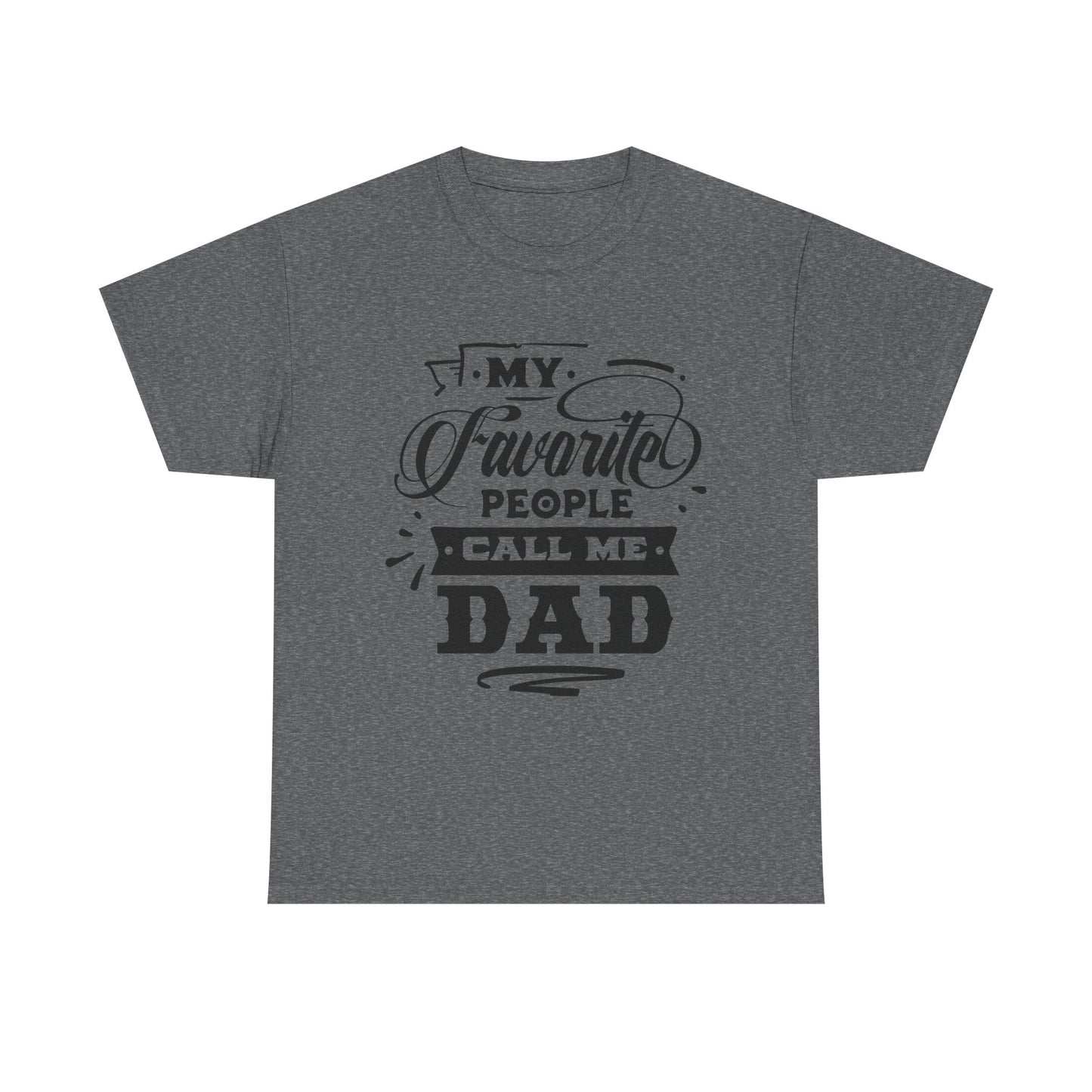 My Favorite People Call Me Dad T-Shirt for Dad for Father's Day