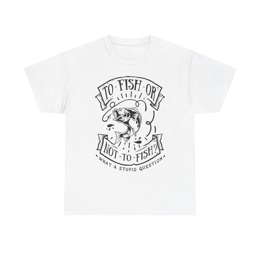 To Fish Or Not To Fish Unisex T-Shirt for Dad for Father's Day