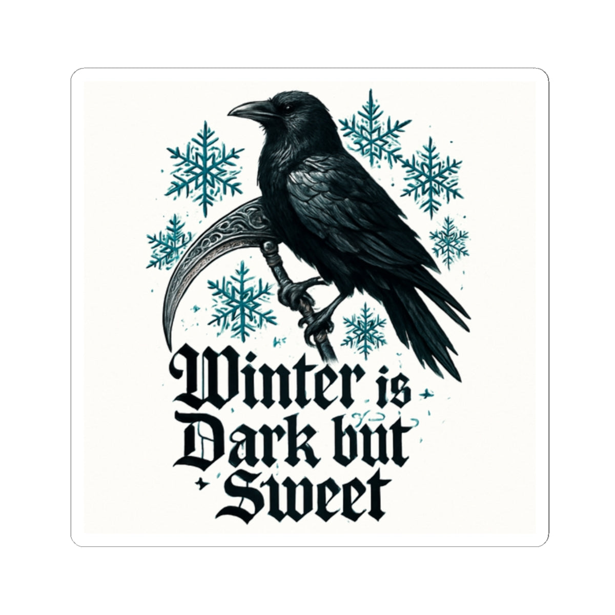 Winter Is Dark But Sweet Raven Sticker — Gothic Winter Kiss-Cut Sticker