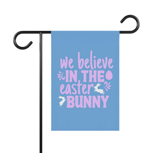 Easter Garden Flag - "We Believe in the Easter Bunny"