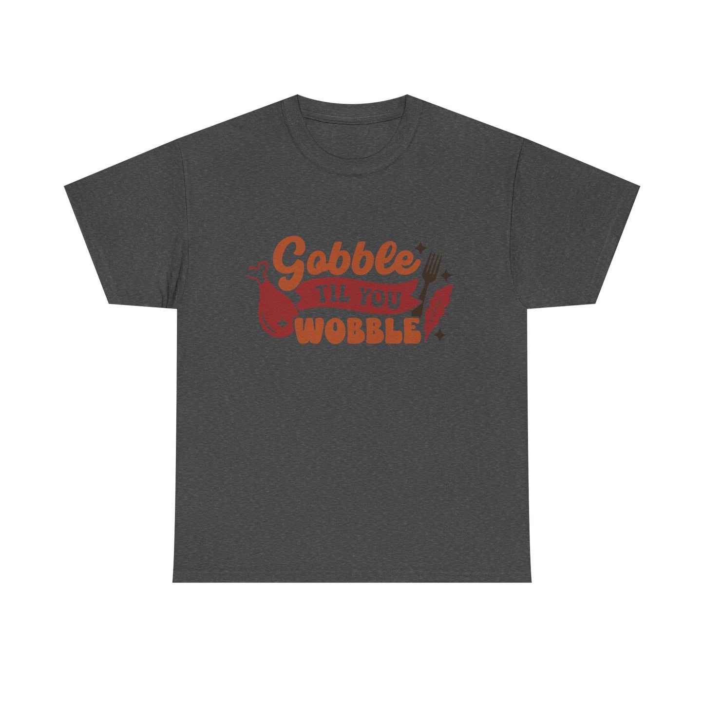 Gobble Till You Wobble Funny Thanksgiving Tee