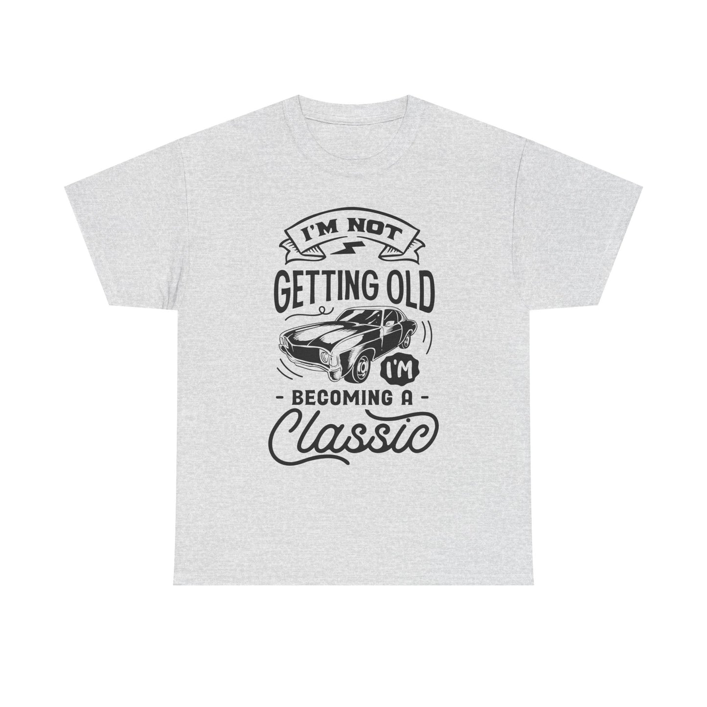 I'm Not Getting Old, I'm Becoming a Classic Unisex Heavy Cotton Tee for Dads