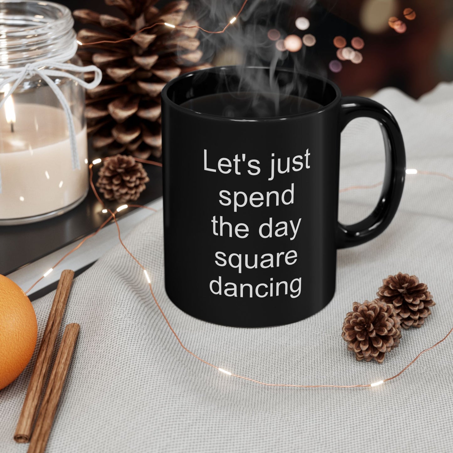 Let's Just Spend the Day Square Dancing Black Coffee Mug (11 oz & 15 oz)