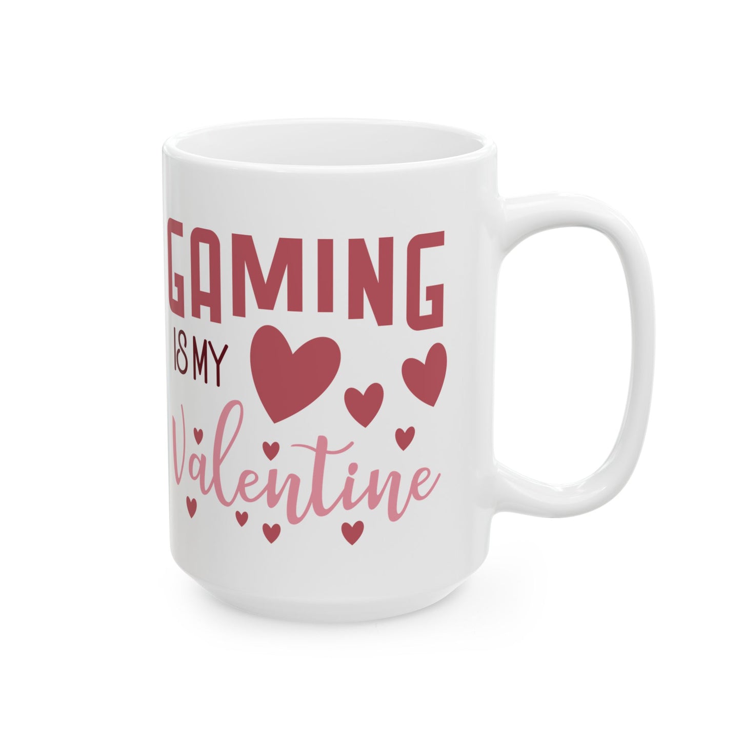 Gaming Is My Valentine Ceramic Mug — 11oz & 15oz Cute Gamer Coffee Cup