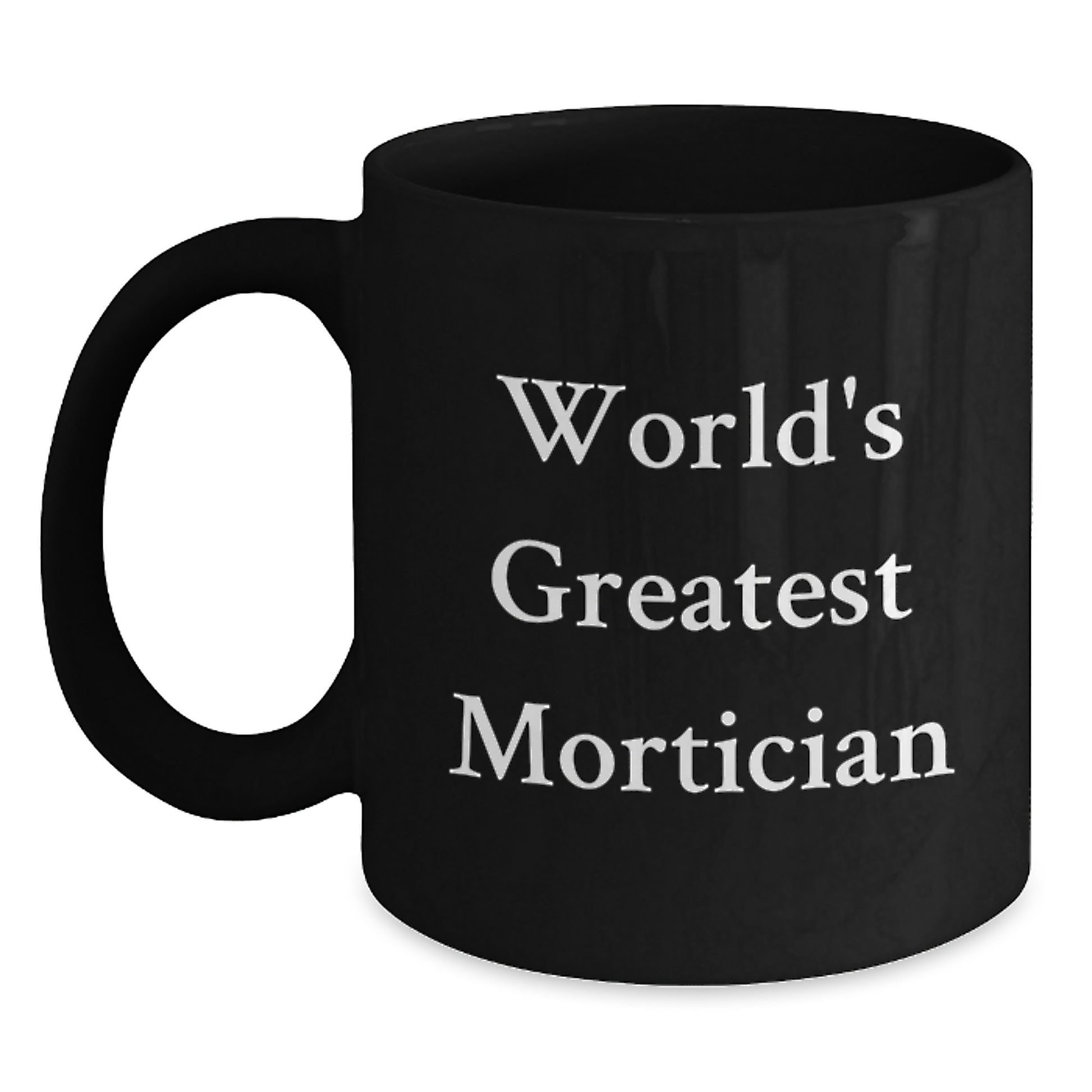 Funny Mortician Gifts for Men from Friends - World's Greatest Mortician Black Coffee Mug, Unique Christmas Unique Gifts - Main