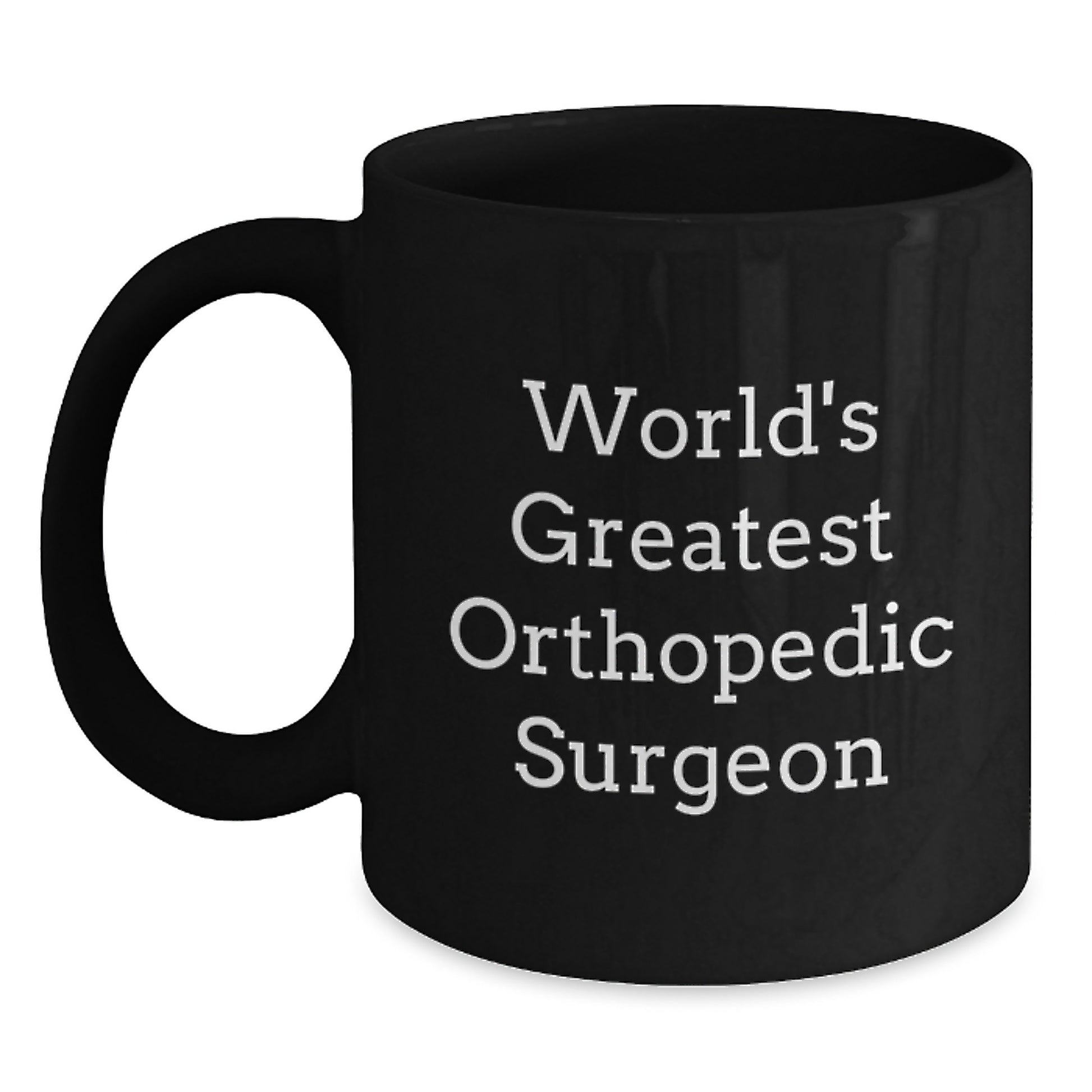 Funny Quote Coffee Mug for Orthopedic Surgeon, Gifts from Friends, Unique Valentine's Unique Gifts for Orthopedic Surgeon Guys - Main