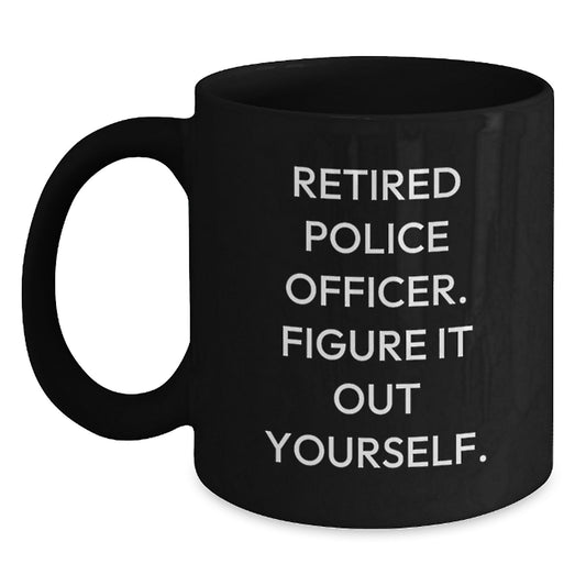 Funny Police Officer Gifts for Him Birthday Unique Retired Officer Figure It Out Yourself Black Coffee Mug - Main