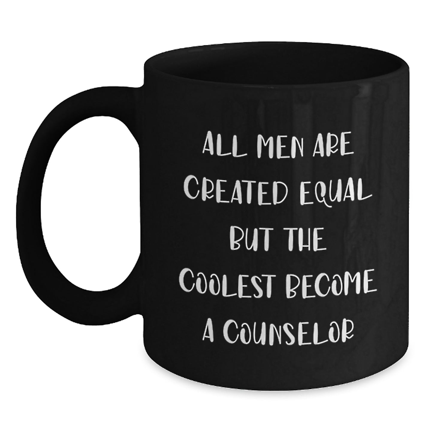 Funny Counselor Gifts from Men for Graduation Unique Black Coffee Mug, Inspirational Quote 'All Men Are Created Equal But The Coolest Become A Counselor' - Main