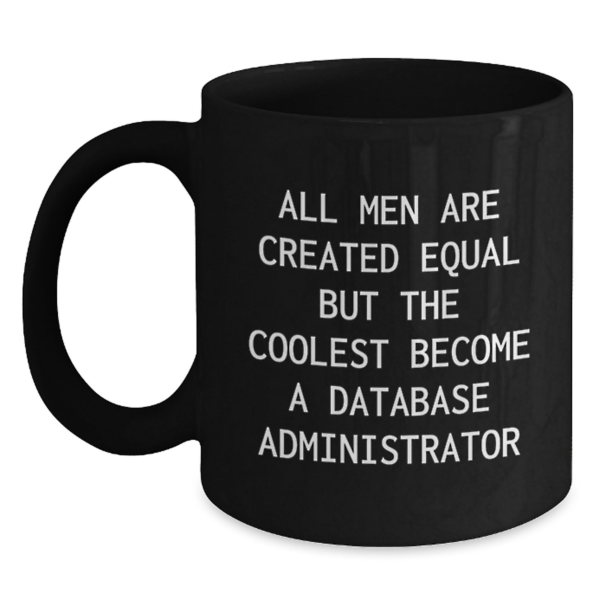 Gifts for Database Administrators, Funny 'All Men Are Created Equal' Black Coffee Mugs, Graduation Unique Presents from Friends and Family - Main