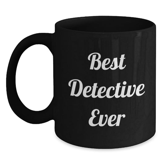 Funny Detective Quotes Black Coffee Mug, Gifts from Friends for Detective, 11oz or 15oz, Microwave and Dishwasher Safe - Main