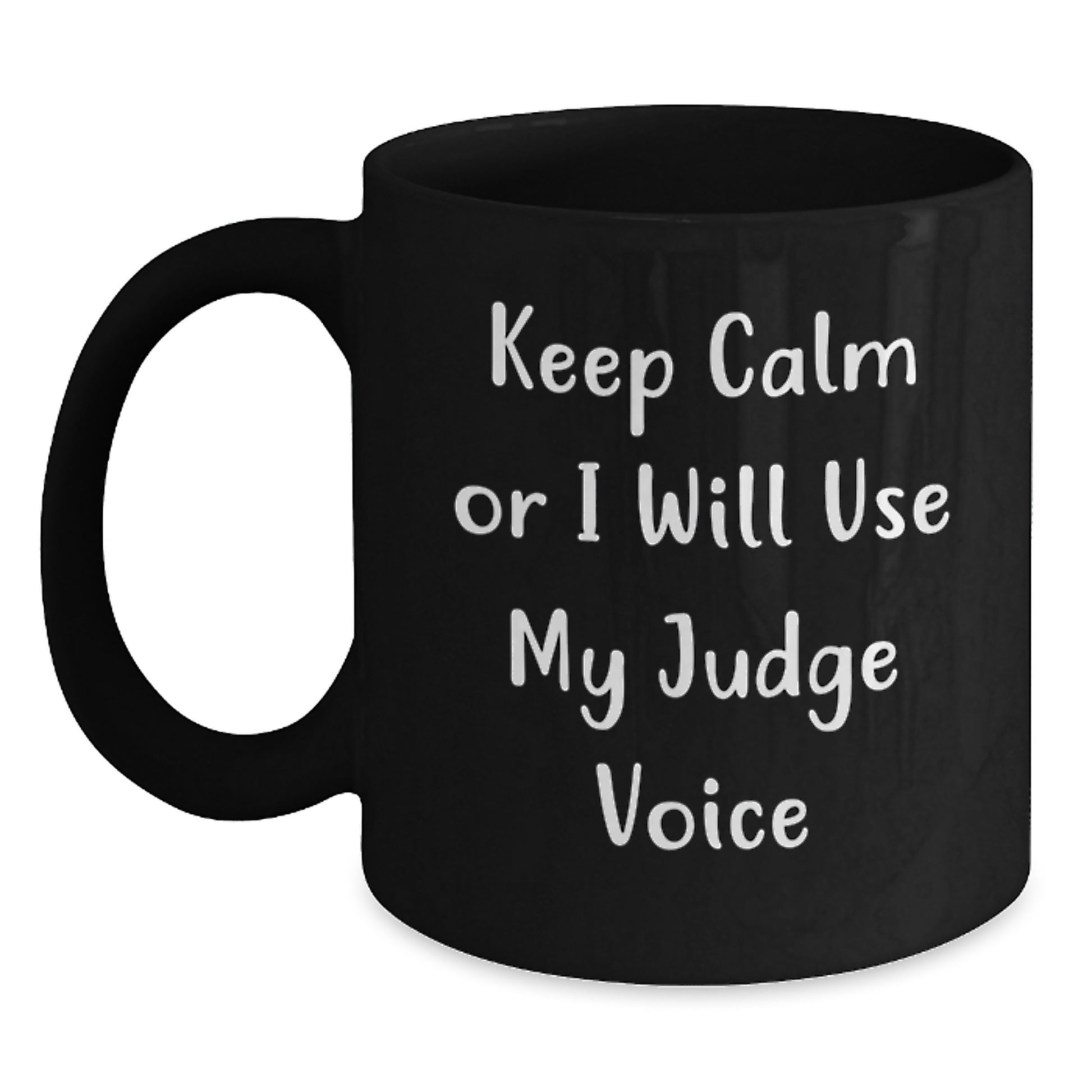 Funny Judge Gifts from Men for Men - Keep Calm Or I Will Use My Judge Voice Black Coffee Mug for Christmas Unique Gifts - Main