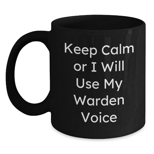 Warden Gifts for Graduation, Funny Black Coffee Mug, Keep Calm Or I Will Use My Warden Voice, Gifts from Men to Warden, Unique Graduation Gifts - Main