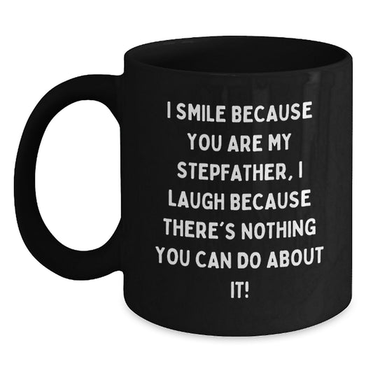 Funny Stepfather Gifts from Friends, I Smile Because You Are My Stepfather, Unique Black Coffee Mug for Birthday - Main