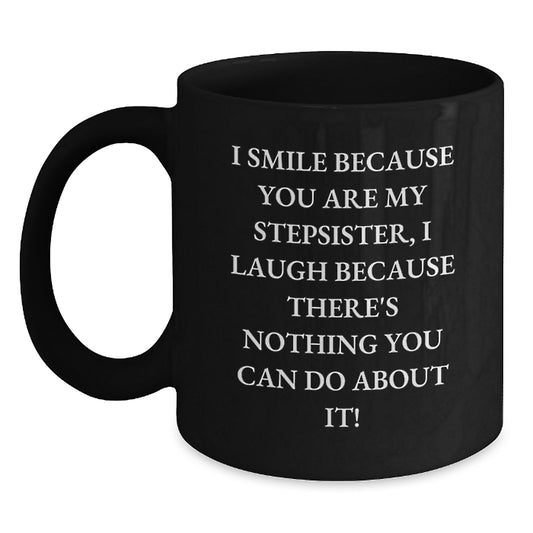 Funny Stepsister Gifts, Unique Black Coffee Mugs, Christmas Unique Gifts from Men, for Stepsister - Main