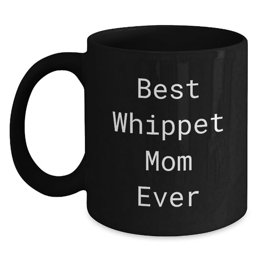Whippet Dog Lover's Funny Black Coffee Mugs, Gifts from Mom for Best Whippet Mom Ever on Birthday, Gifts for Whippet Dog Enthusiasts, 11oz or 15oz - Main