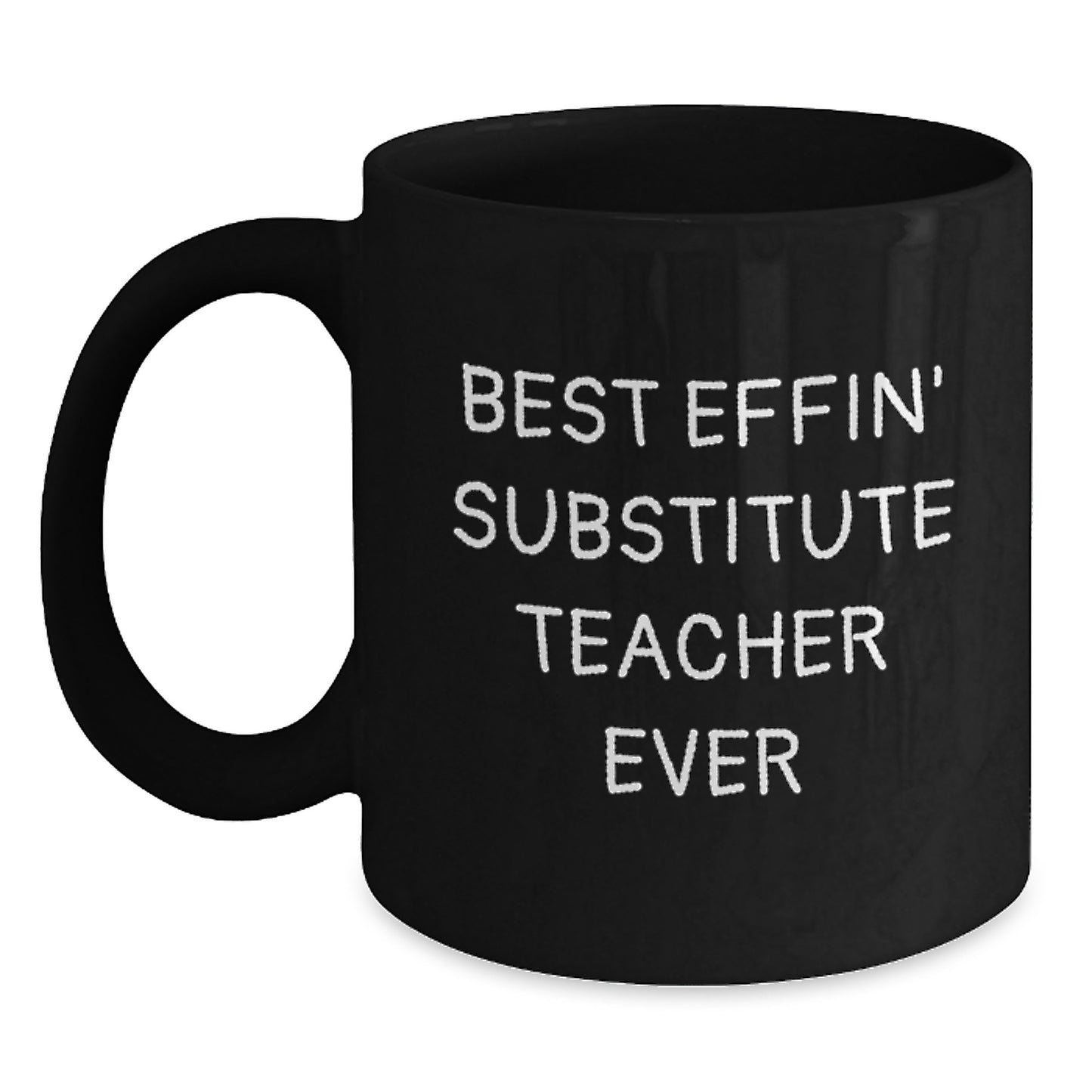 Funny Gifts from Friends, Best Effin' Substitute Teacher Ever, Unique Graduation Gifts for Men, Black Ceramic Coffee Mug - Main