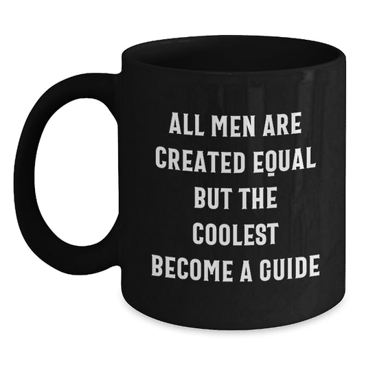 Funny Guide Gifts from Dad - All Men Are Created Equal But The Coolest Become A Guide, Black Coffee Mug for Guide Enthusiasts, Father's Day Unique Gifts for Men - Main