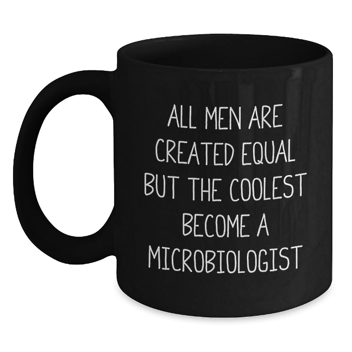 Funny Microbiologist Coffee Mug Gifts from Men for Graduation Unique Gifts, All Men Are Created Equal But The Coolest Become A Microbiologist, Black Coffee Mug, 11oz or 15oz Ceramic Mug - Main