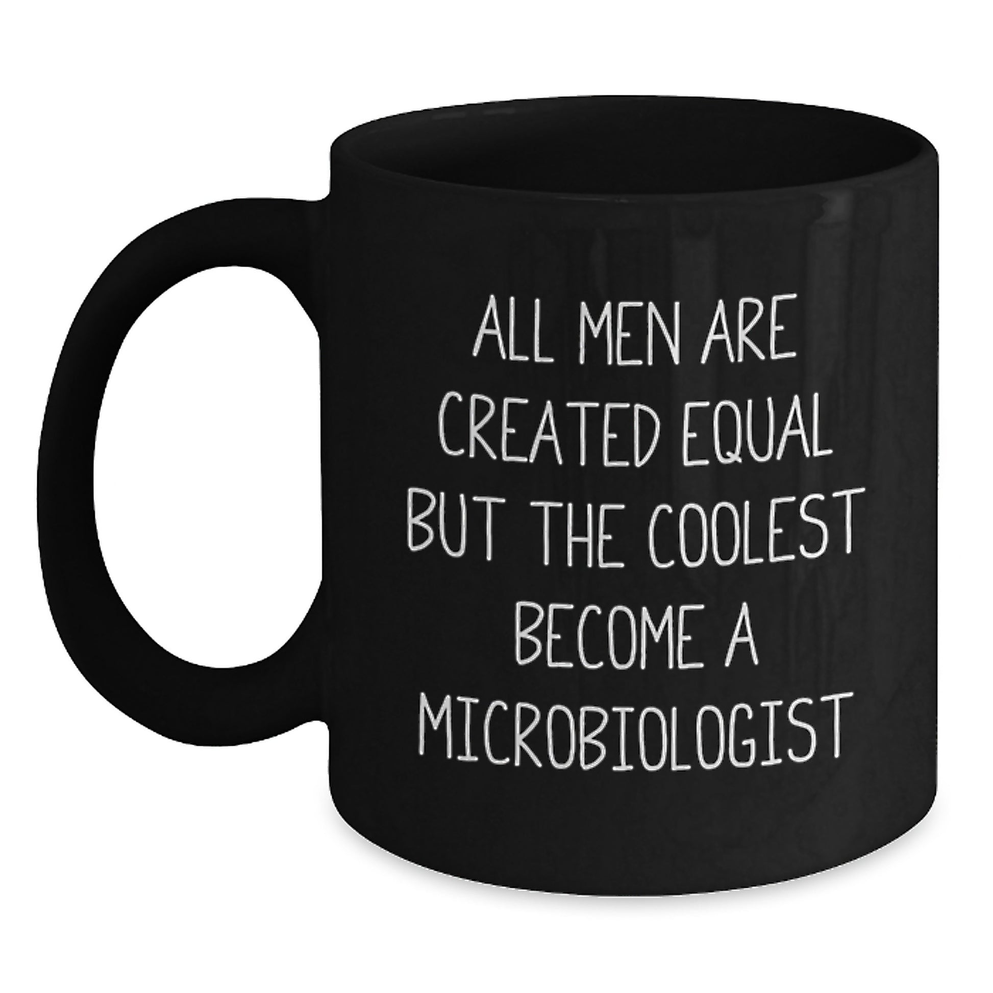 Funny Microbiologist Coffee Mug Gifts from Men for Graduation Unique Gifts, All Men Are Created Equal But The Coolest Become A Microbiologist, Black Coffee Mug, 11oz or 15oz Ceramic Mug - Main