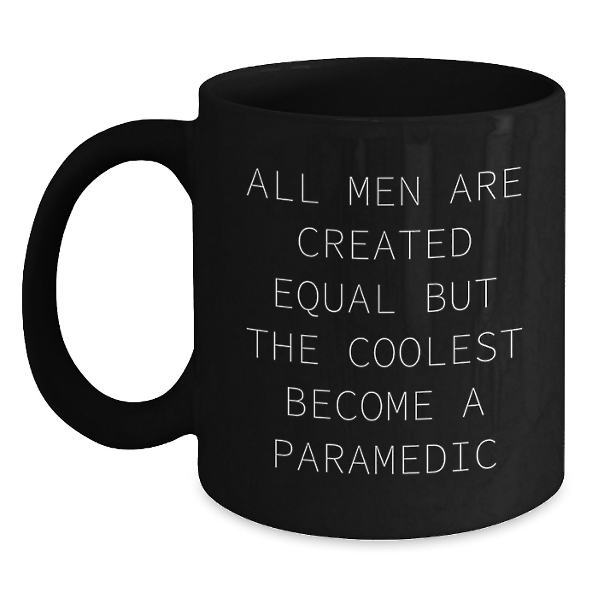 Funny Rescue Worker Gift for Graduation, Black Coffee Mug, 'All Men Are Created Equal...' - Main