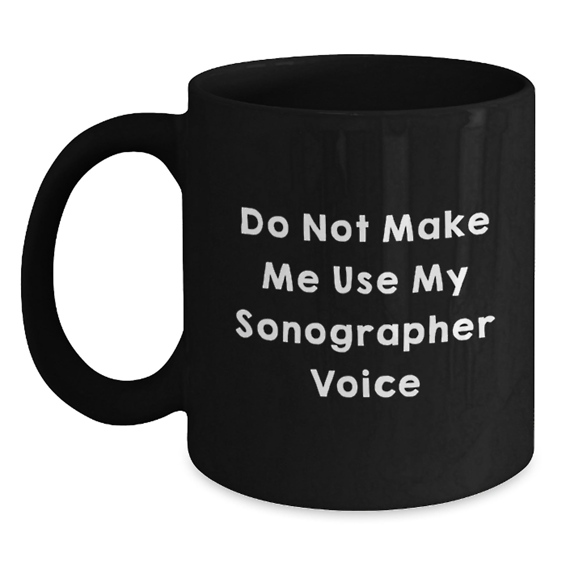 Funny Gifts from Men to Sonographer on Mother's Day - Black Coffee Mug - Sonographer Voice Mug - Main