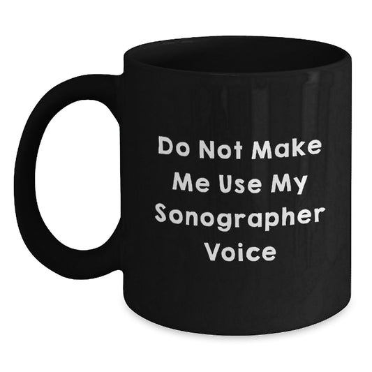 Funny Gifts from Men to Sonographer on Mother's Day - Black Coffee Mug - Sonographer Voice Mug - Main
