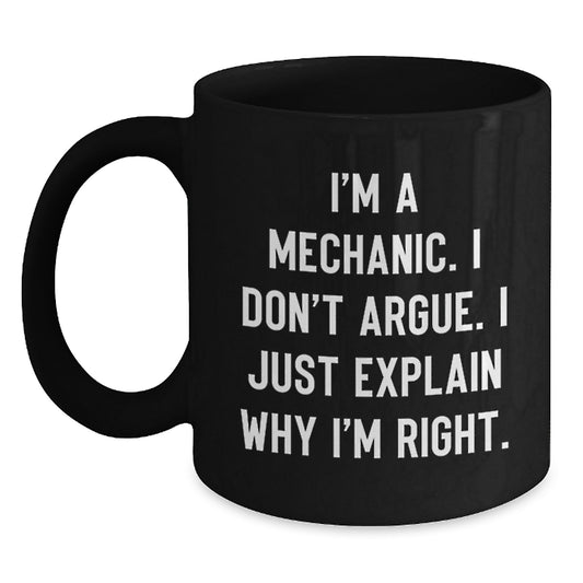 Funny Mechanic Gifts for Mom - 'I Don't Argue' Black Coffee Mug, Unique Mother's Day Present from Family or Friends - Main