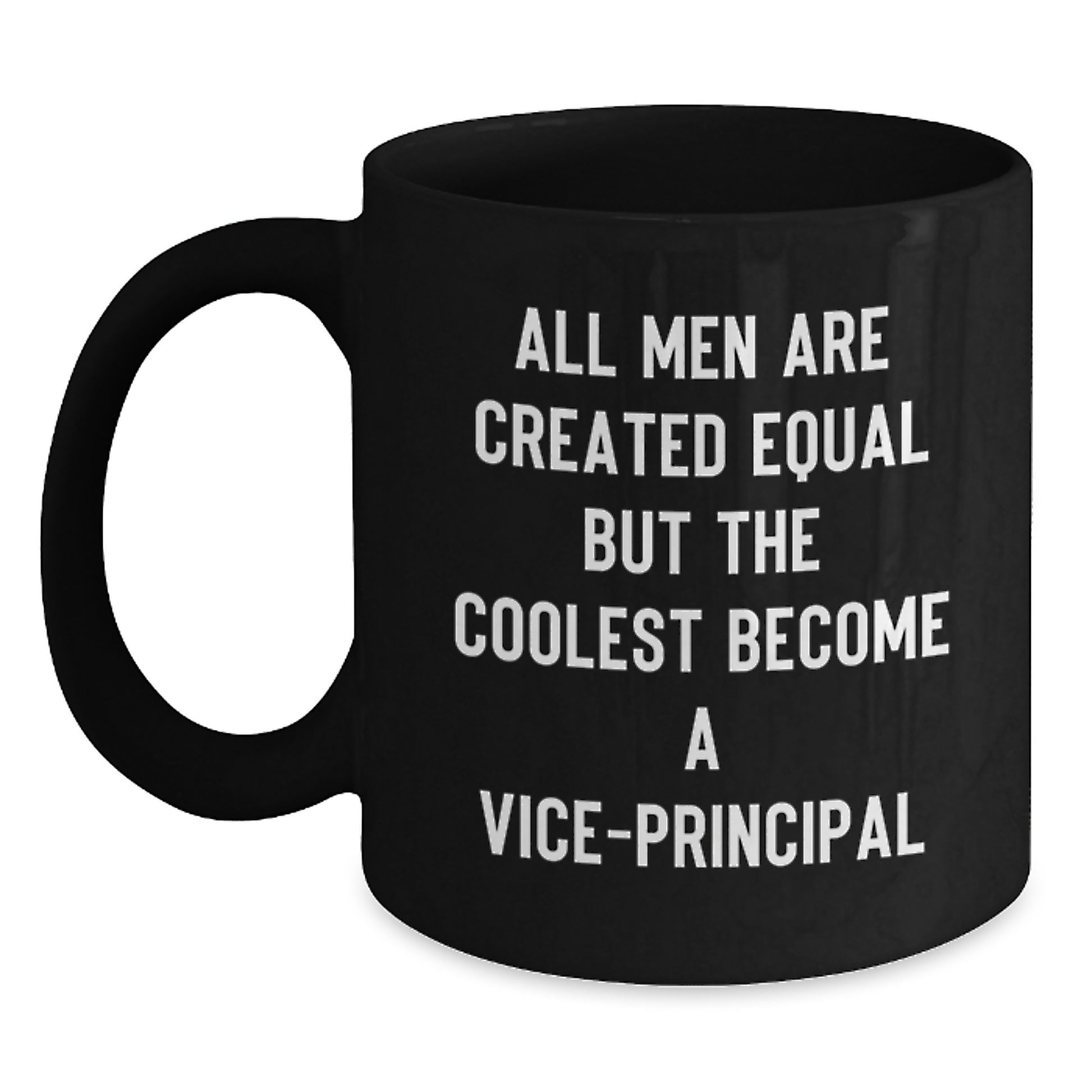 Funny Vice-principal Gifts from Friends for Graduation Unique Gifts - Black Coffee Mug - All Men Are Created Equal But The Coolest Become A Vice-principal - Main