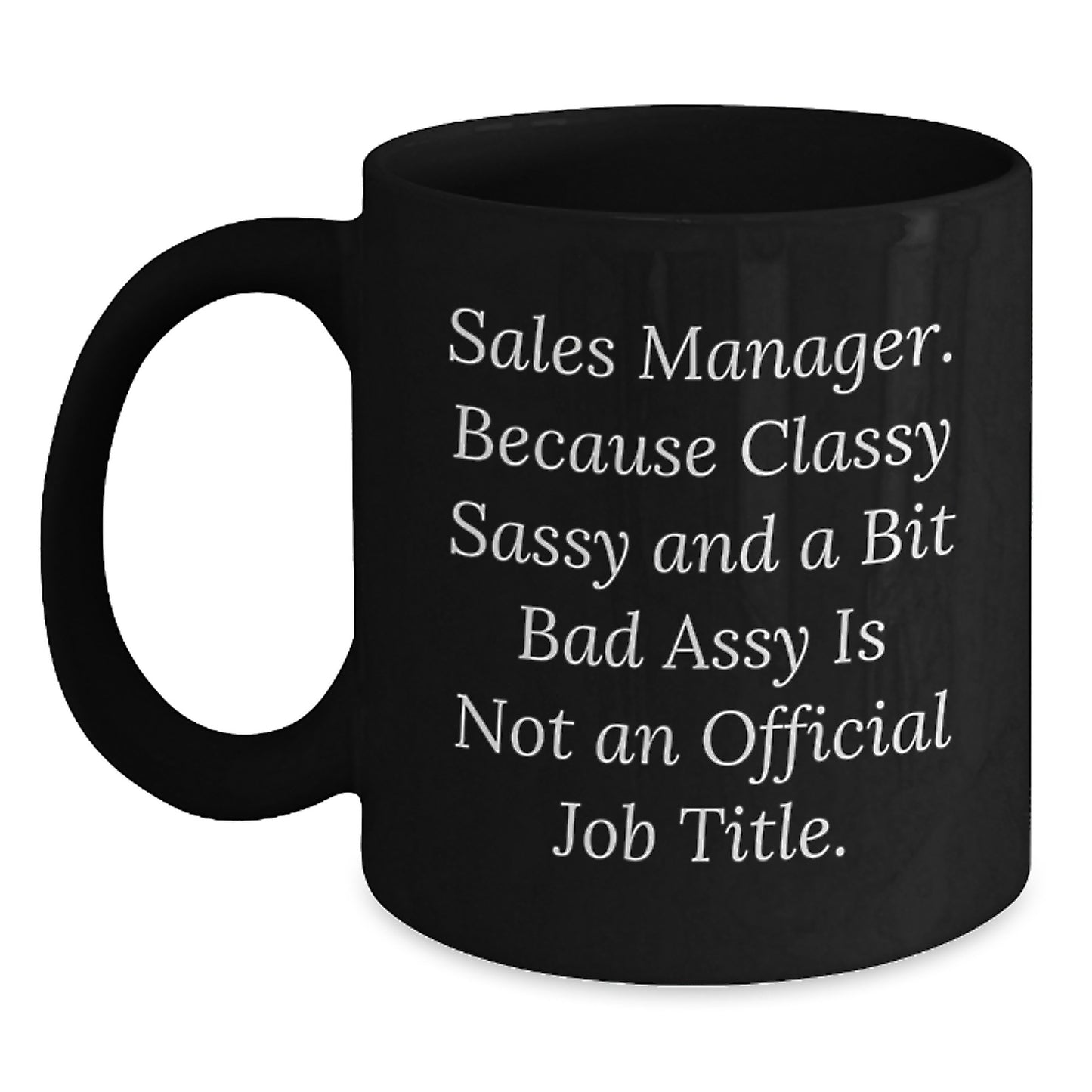 Funny Sales Manager Gift, Sassy Mug for Mom, Black Coffee Cup with Inspirational Quote - Gifts from Family - Main