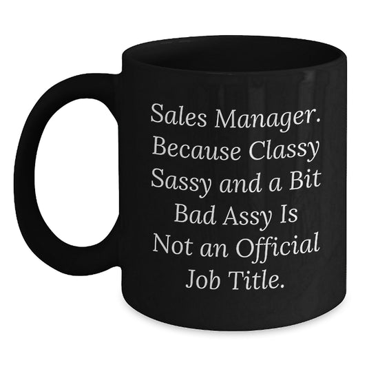 Funny Sales Manager Gift, Sassy Mug for Mom, Black Coffee Cup with Inspirational Quote - Gifts from Family - Main
