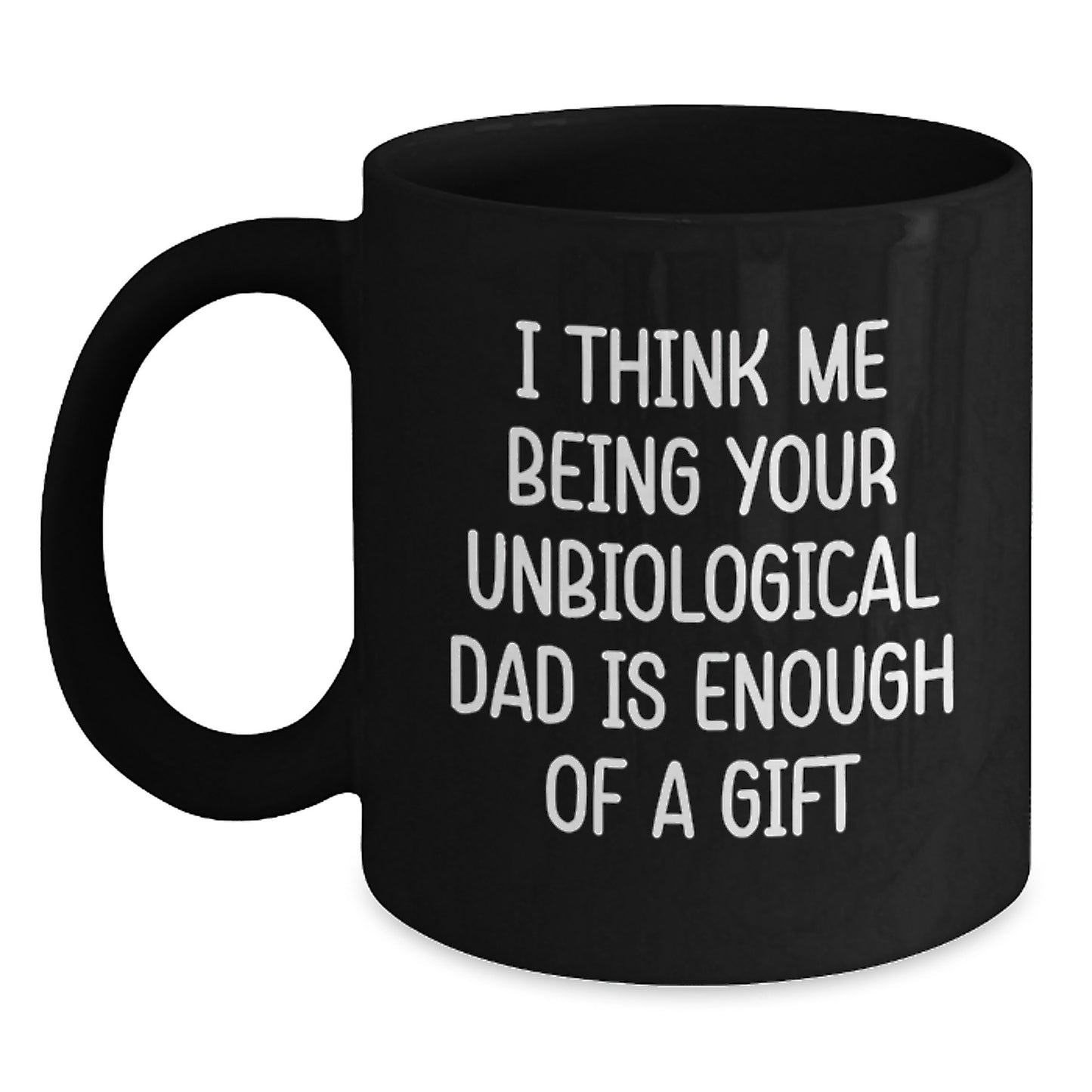 Funny Unbiological Dad Gifts for Him, Inspirational Dad Quotes Black Coffee Mug, Gifts from Men to Unbiological Dad on Graduation Day - Main
