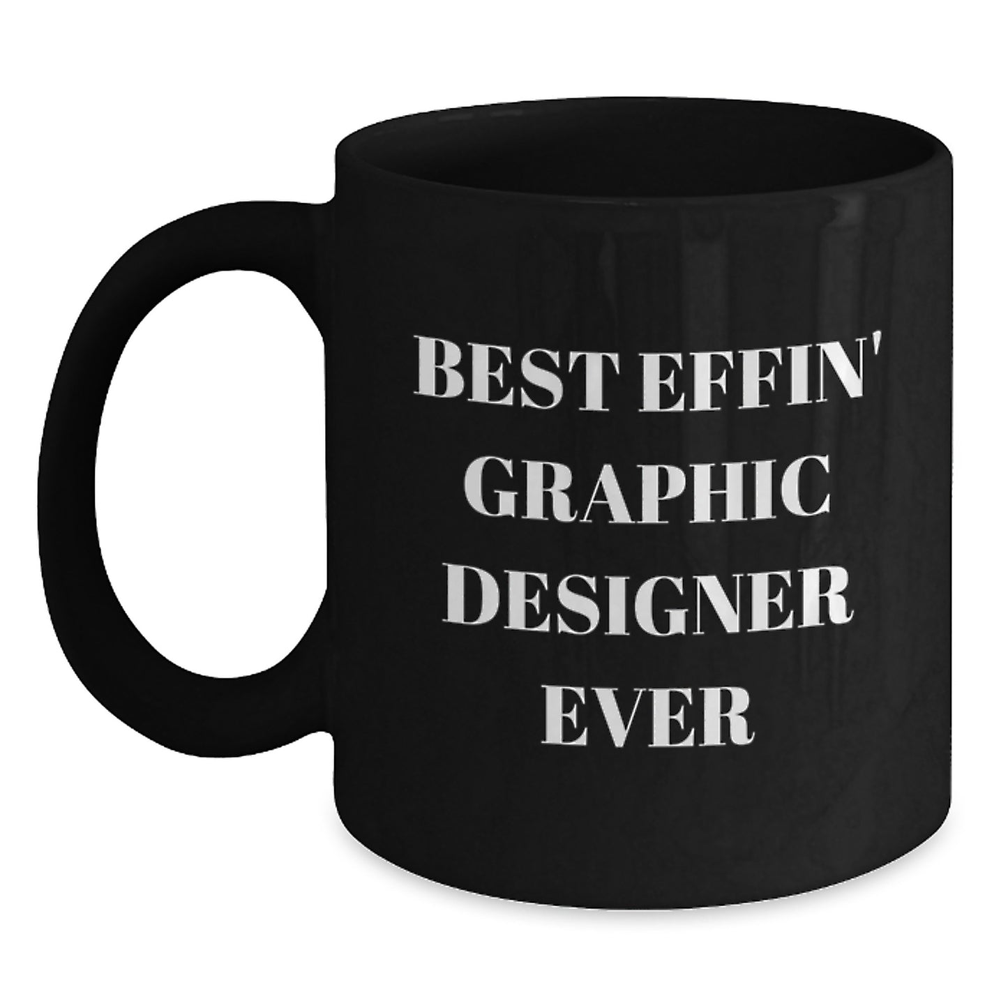 Funny Graphic Designer Gifts for Men, Unique Black Coffee Mugs from Friends to Best Effin' Graphic Designer Ever - Main