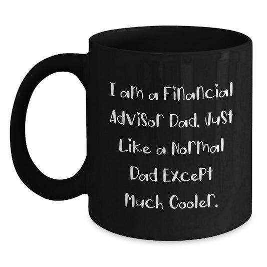 Financial Advisor Gifts from Dad, Funny Quote Black Coffee Mug, Birthday Unique Gifts for Financial Advisors, Gifts from Men - Main