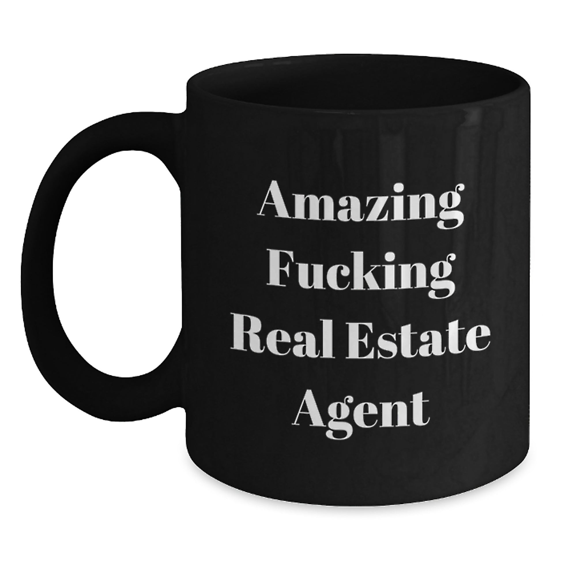 Funny Real Estate Agent Gifts, Amazing F--king Real Estate Agent Birthday Mug, Black Coffee Mug for Real Estate Agent, Gifts from Friends, Gifts for Real Estate Agent - Main