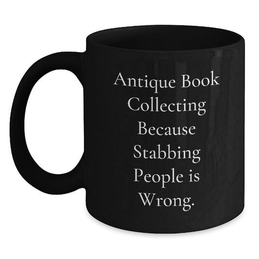 Antique Book Collecting Gifts for Men from Friends, Funny Mugs for Birthday, 'Stabbing People Is Wrong' Quote, Black Coffee Mug - Main