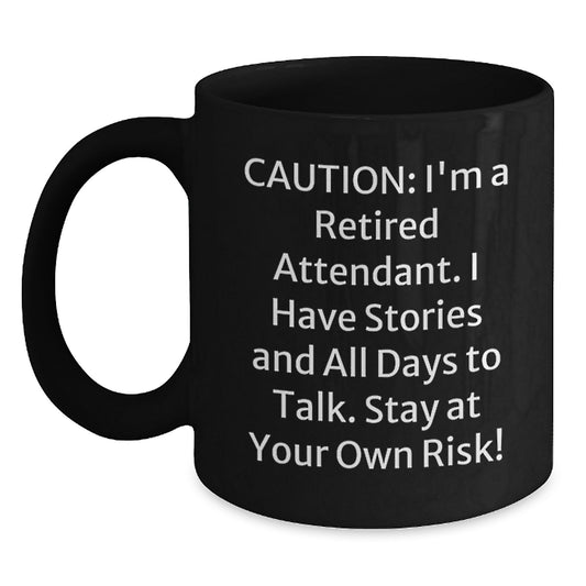 Funny Attendant Gifts from Friends - Caution: I'm A Retired Attendant Black Coffee Mug for Birthday, Humorous Mugs for Men, Women, Coworkers, Family - Main