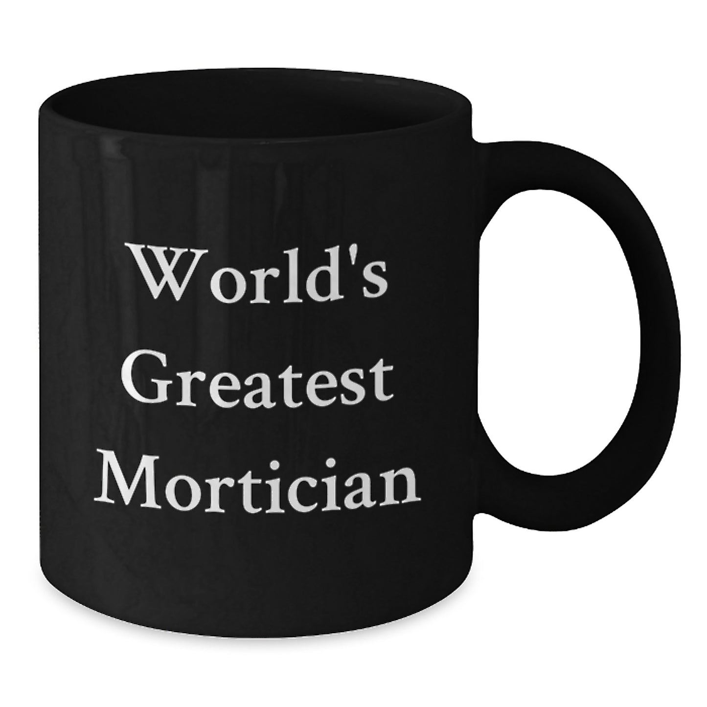 Funny Mortician Gifts for Men from Friends - World's Greatest Mortician Black Coffee Mug, Unique Christmas Unique Gifts - Additional