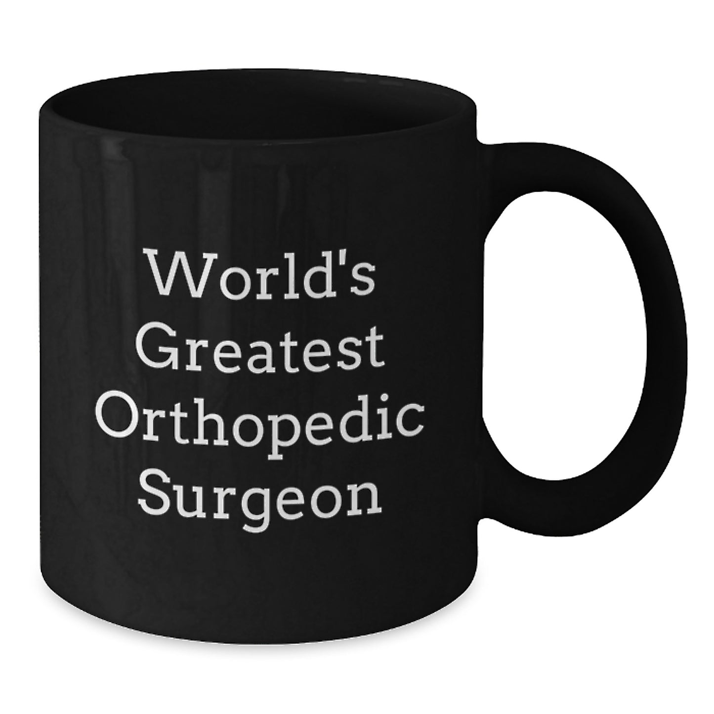 Funny Quote Coffee Mug for Orthopedic Surgeon, Gifts from Friends, Unique Valentine's Unique Gifts for Orthopedic Surgeon Guys - Additional