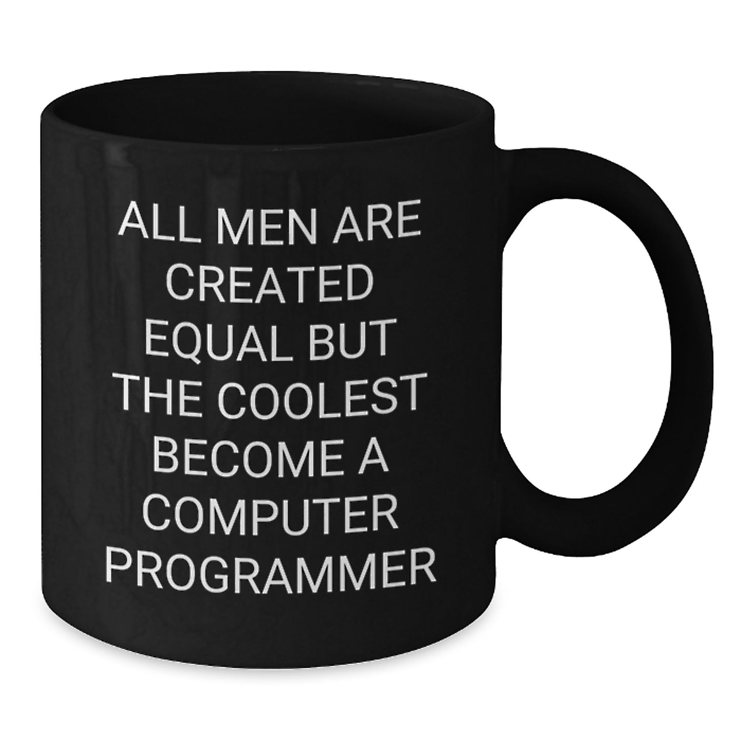 Funny Computer Programmer Gifts for Men, Black Coffee Mug - 'All Men Are Created Equal But The Coolest Become A Computer Programmer', Unique Christmas Memorable Presents from Friends to Family - Additional