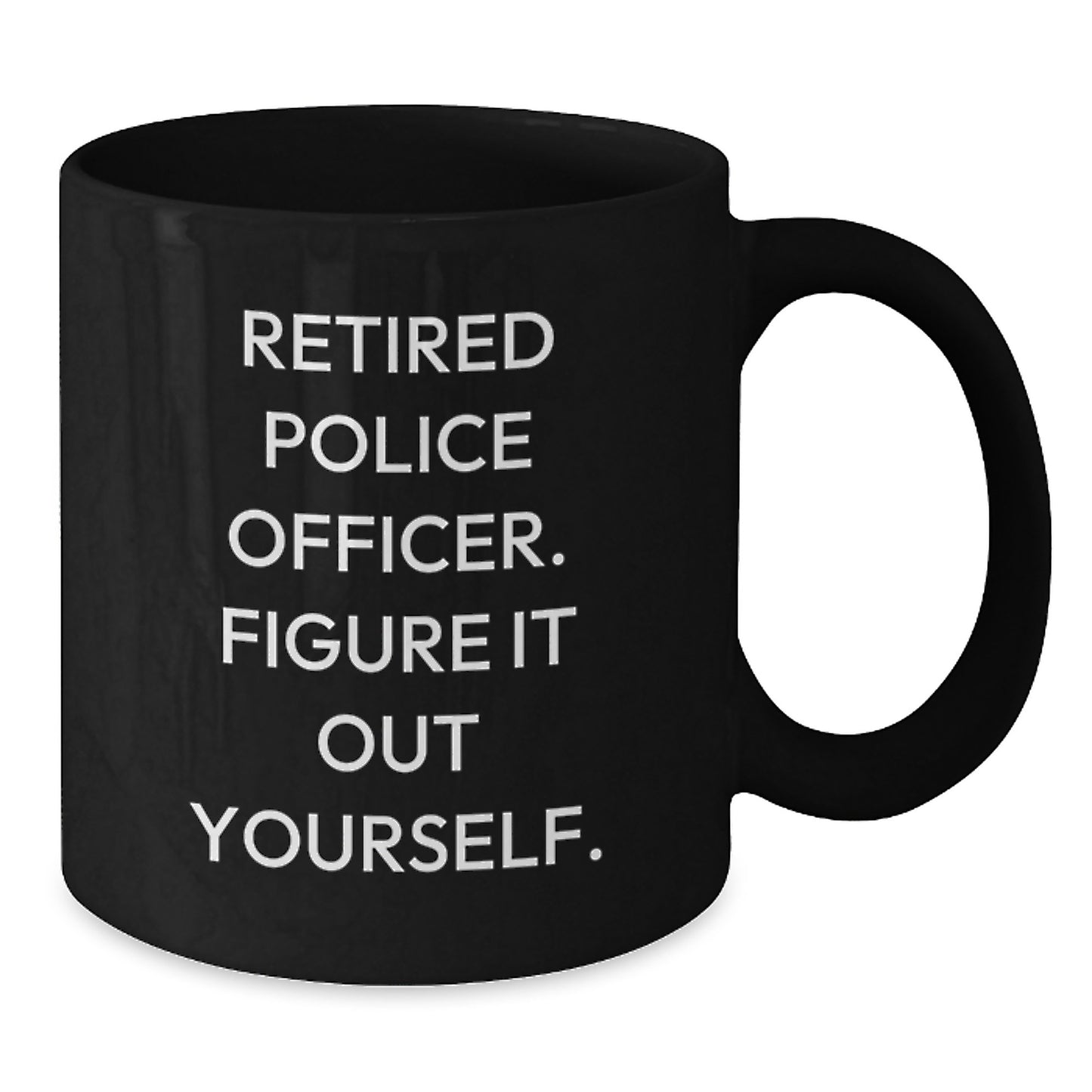 Funny Police Officer Gifts for Him Birthday Unique Retired Officer Figure It Out Yourself Black Coffee Mug - Additional