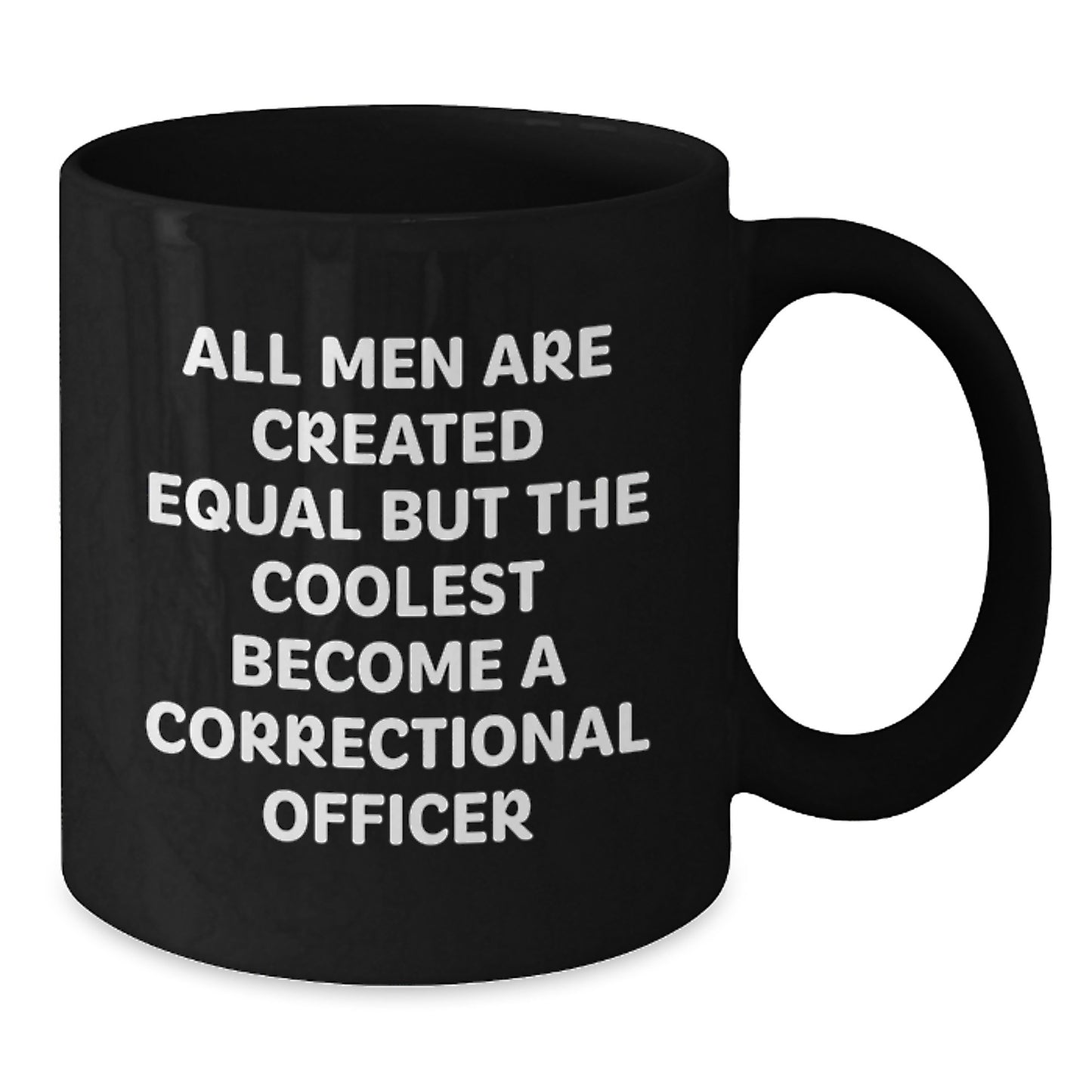 Funny Correctional Officer Gifts for Men from Friends - Black Coffee Mug with All Men Are Created Equal Quote - Additional