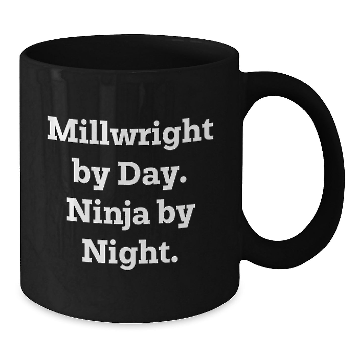 Funny Millwright Gifts from Men to Millwright Friends and Coworkers - Black Coffee Mug - Millwright By Day Ninja By Night - Additional